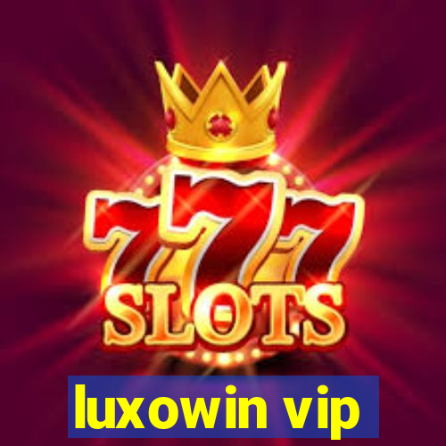 luxowin vip